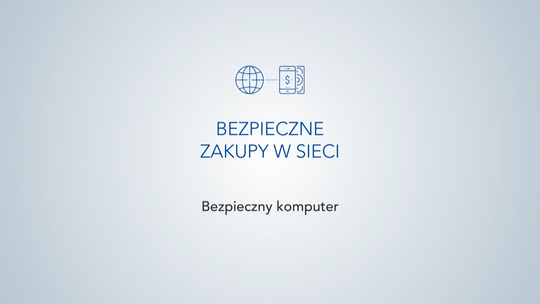„Bezpieczne zakupy w sieci” odc. 1 - "Bezpieczny komputer"
