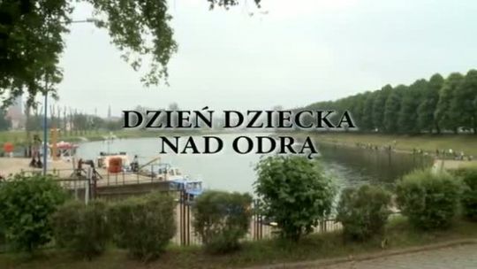 DZIEŃ DZIECKA NAD ODRĄ - pełna relacja 