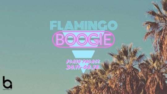 Flamingo Boogie Flash Palace 80’ / Pałac Debrznica 30.11-2.12.2018