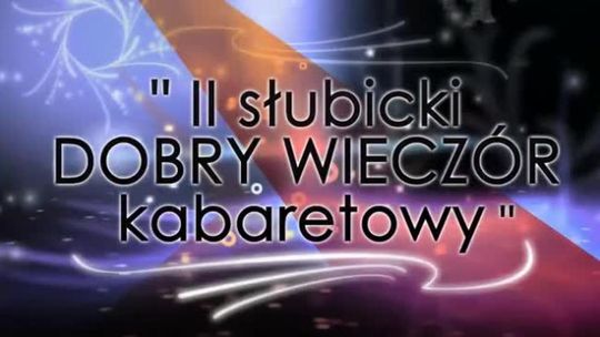 II SŁUBICKI DOBRY WIECZÓR KABARETOWY- pełna relacja