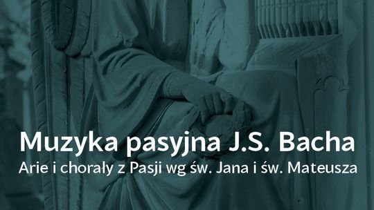 Koncert muzyki pasyjnej J.S. Bacha w Słubicach - zapowiedź