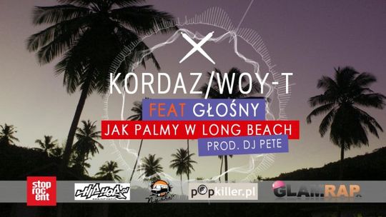 Kordaz/Woy-t feat. Głośny - Jak palmy w Long Beach