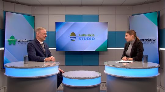 Lubuskie Studio - gość: Mirosław Glaz, prezes zarządu Wojewódzkiego Funduszu Ochrony Środowiska i Gospodarki Wodnej w Zielonej Górze