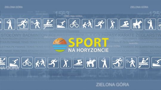 Sport na Horyzoncie - Gość: Arkadiusz Miłoszewski - trener Zastalu Zielona Góra