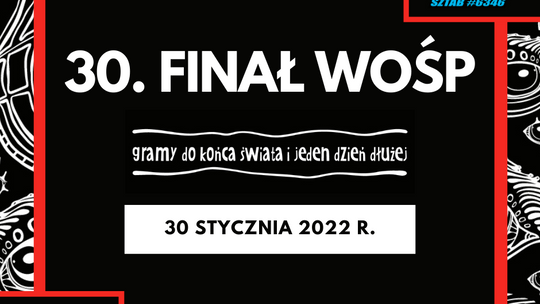 Wielkimi krokami zbliża się 30. Finał Wielkiej Orkiestry Świątecznej Pomocy!