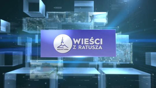 Wieści z Ratusza odc. 49 - Zielona Góra