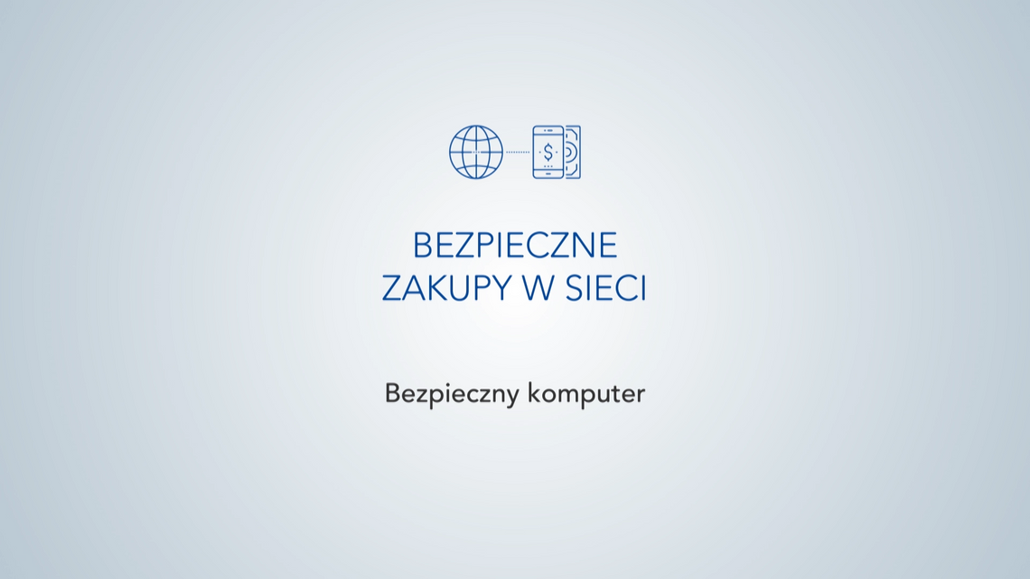 „Bezpieczne zakupy w sieci” odc. 1 - "Bezpieczny komputer" „Bezpieczne zakupy w sieci” odc. 1 - "Bezpieczny komputer"