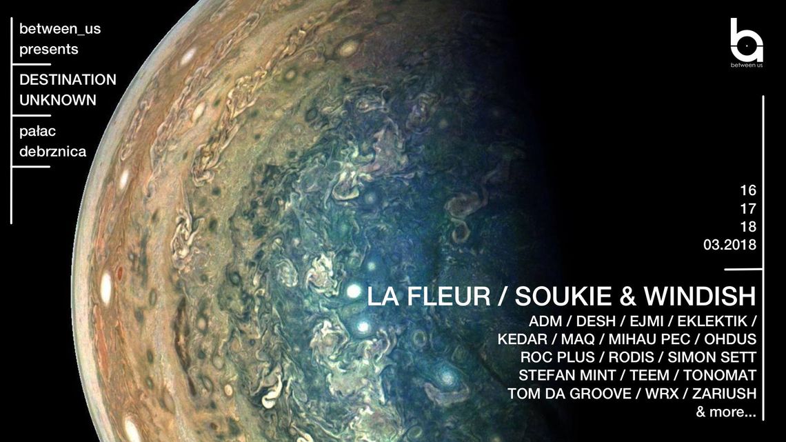 DESTINATION UNKNOWN: LA FLEUR / SOUKIE & WINDISCH 16-18.03.2018 