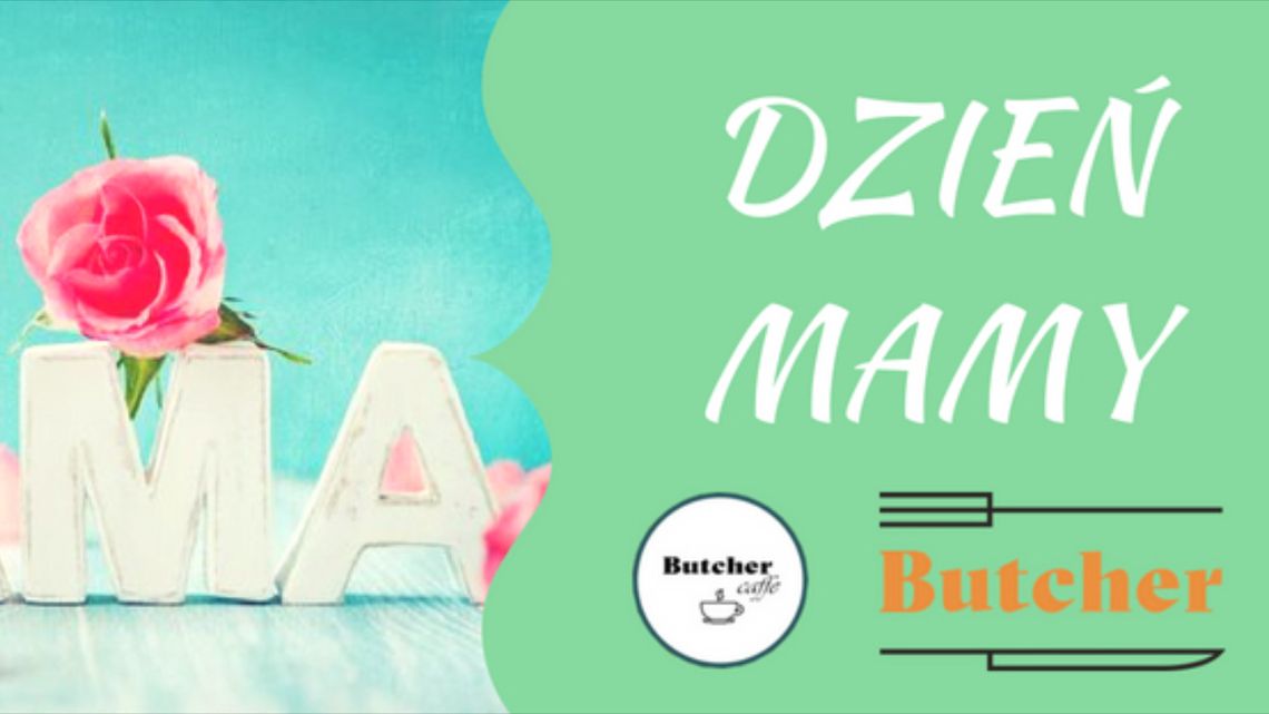 Dzień Mamy w Butcher i Butcher Caffe Dzień Mamy w Butcher i Butcher Caffe