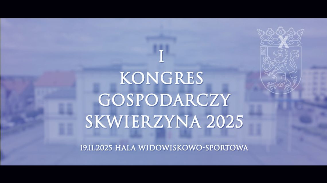 I Kongres Gospodarczy Skwierzyna 2025 Spotkanie Networkingowe - zapowiedź