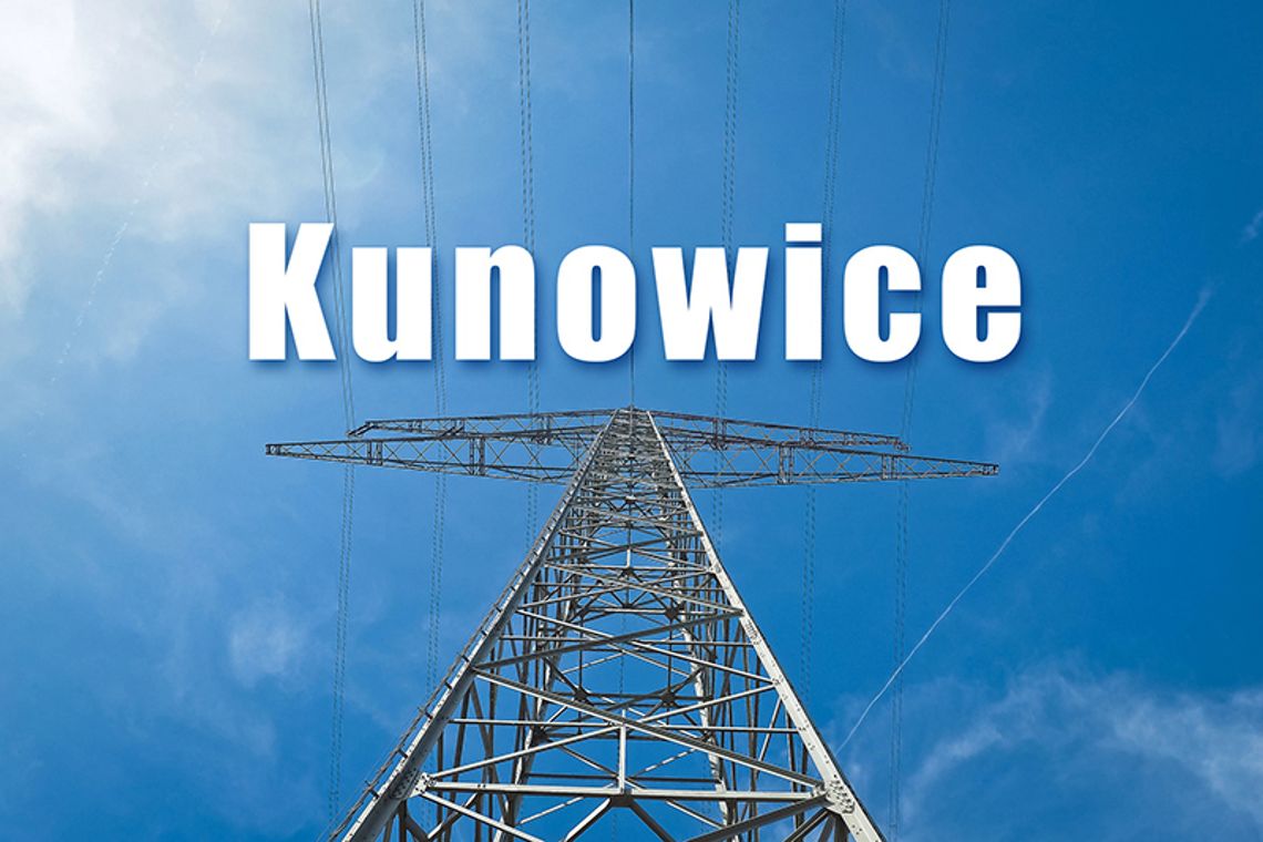 ZNOWU PROBLEMY Z PRĄDEM W KUNOWICACH ZNOWU PROBLEMY Z PRĄDEM W KUNOWICACH